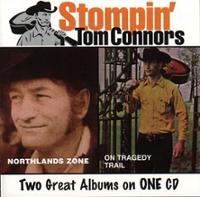 Stompin' Tom Connors - Northlands Zone + On Tragedy Trail